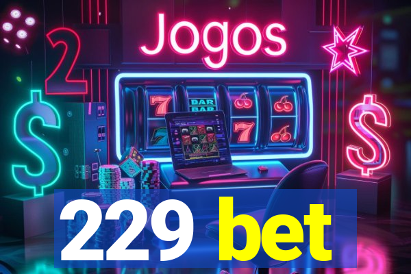 229 bet